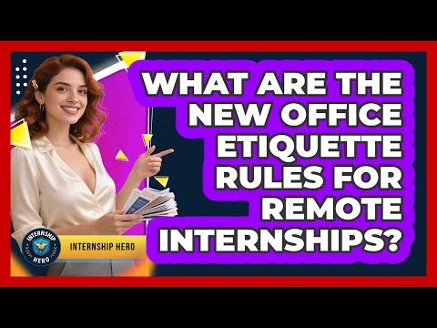 What Are The New Office Etiquette Rules For Remote Internships? - Internship Hero