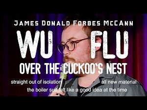 Wu Flu Over the Cuckoo's Nest: James Donald Forbes McCann stand up comedy 2020