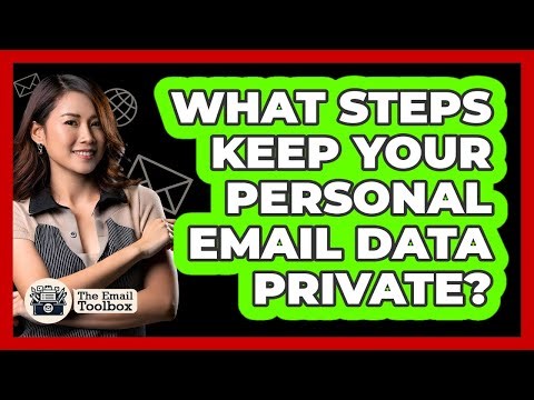 What Steps Keep Your Personal Email Data Private? - TheEmailToolbox.com
