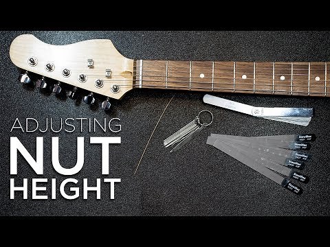 How to Adjust the Nut Height on a Guitar