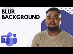Microsoft Teams Background Settings Explained (Blur or Add Custom Background)