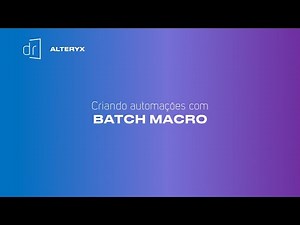 ALTERYX - Criando automações com BATCH MACRO
