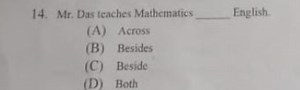 Mr. Das teaches Mathomatics \qquad English.(A) Across(B) Besi... | Filo