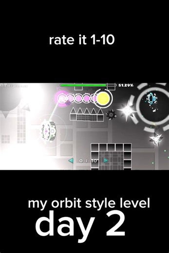 orbit style day 2 :D #geometrydash