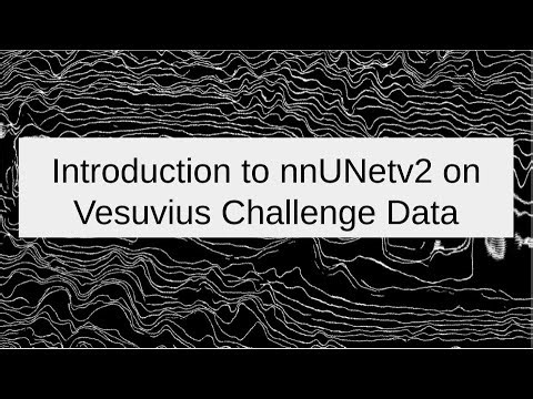 Vesuvius Challenge - Office Hours - nnUNetv2 Intro workshop / walkthrough