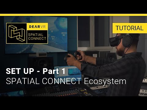 dearVR SPATIAL CONNECT - Setup Part 1 - Ecosystem