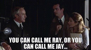 You can call me Ray, or you can call me Jay...
