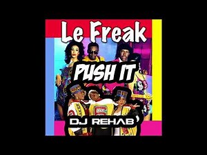 Push It (Rehab Le Freak Flip)