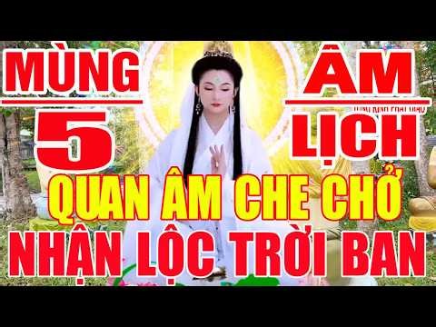 Tối Mùng 5 Âm Nghe Kinh Mẹ Quan ÂM Che Đỡ Hết Bệnh 100% TÀI LỘC ÙM ÙM ĐẾN Rất Linh Nghiệm
