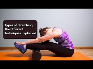 Stretch It Out: A Fun Guide to Different Stretching Types