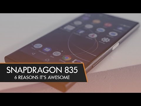 Snapdragon 835 - 6 Things You Need to Know