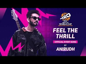 Feel The Thrill ft. Anirudh (Music Video) | ICC Men’s T20 World Cup 2026 Official Song