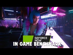 Cyberpunk 2077 | GeForce Now Ultimate Benchmark Test - 4K 60 FPS