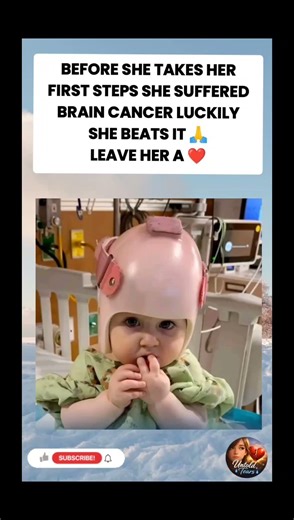 SHE BEATS BRAIN CANCER BEFPRE HER FIRST STEPS