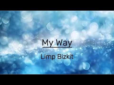 Limp Bizkit - My Way (with Lyrics)