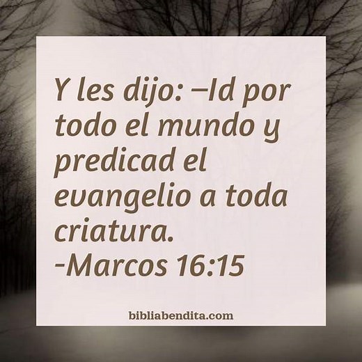 Explicación Marcos 16:15. 'Y les dijo: -Id por todo el mundo y predicad el evangelio a toda criatura.' - BibliaBendita