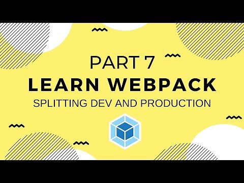Learn Webpack Pt. 7: Splitting Dev & Production