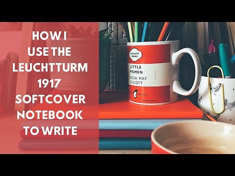 BEST NOTEBOOKS FOR WRITING | How I Use the Leuchtturm 1917 B5 Softcover to Write