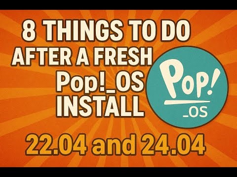 8 Things to do After a Fresh Pop!_OS Install 2025 | Setting up Pop!_OS | Pop!_OS 22.04 and 24.04