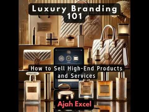 Luxury Branding 101: How to Sell High-End Products and Services - Ajah Excel