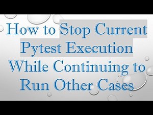 How to Stop Current Pytest Execution While Continuing to Run Other Cases