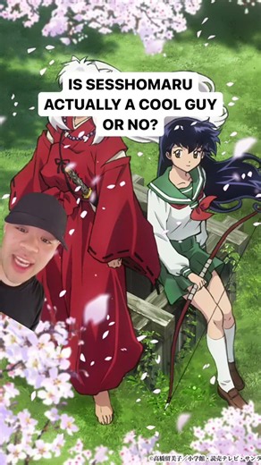 IS SESSHOMARU ACTUALLY A COOL GUY? Or was it all an illusion and he’s actually a jerk? #inuyasha