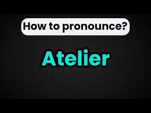 How to Say Atelier in English | Pronunciation Guide