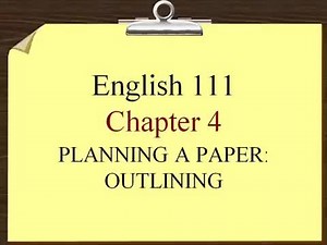 ENG 111 C4 Planning a Paper Outlining