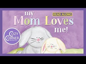 My Mom Loves Me - Read Aloud Children's Book