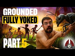 Grounded Fully Yoked Update 1.4 | Part 5