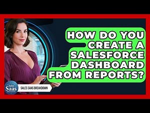 How Do You Create A Salesforce Dashboard From Reports? - Sales Saas Breakdown