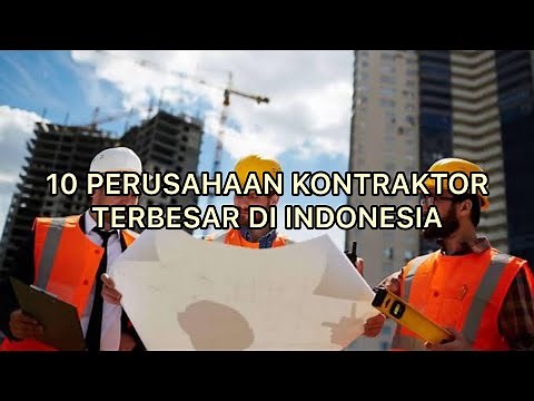 10 PERUSAHAAN KONTRAKTOR TERBESAR DI INDONESIA