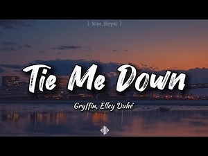 Gryffin with Elle Duhé - Tie Me Down (Lyrics)