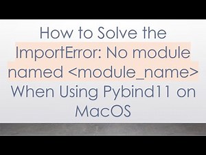 How to Solve the ImportError: No module named module_name When Using Pybind11 on MacOS