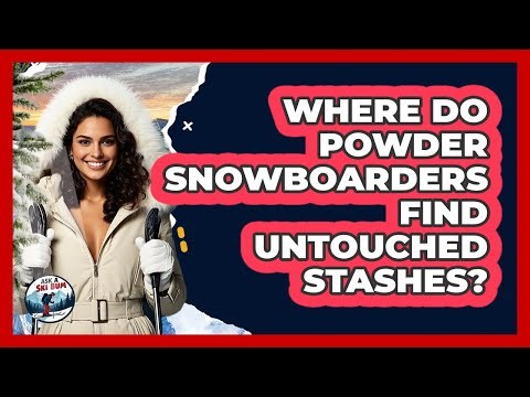 Where Do Powder Snowboarders Find Untouched Stashes? - Ask A Ski Bum