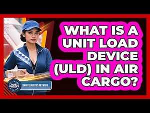 What Is A Unit Load Device (ULD) In Air Cargo? - Smart Logistics Network