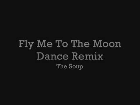 Fly Me To The Moon (Dance Remix) - The Soup