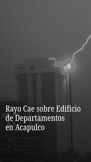 Captan Momento en que un Rayo Cayó sobre un Edificio de Departamentos en Acapulco, Guerrero