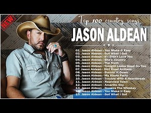 Country Songs Playlist 2023 – J a s o n A l d e a n Greatest Hits Full Album - Country Music