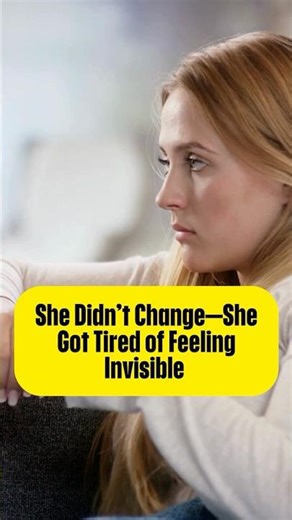 “She Didn’t Change—She Got Tired of Feeling Invisible 💔” #RelationshipTruth #shorts