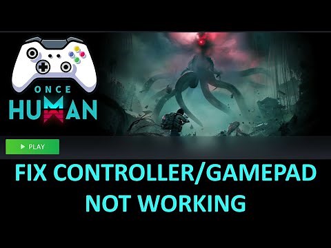 How To Fix Controller or Gamepad Not Working In Once Human