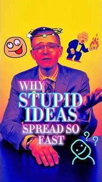 Why Stupid Ideas Spread So Fast | Stupidity spreads because it’s effortless.