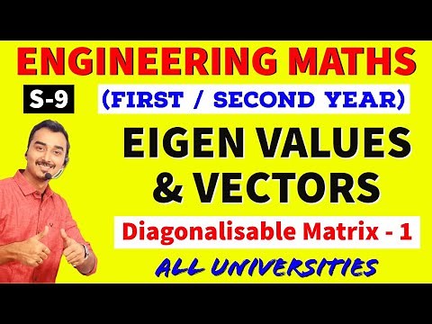 EIGEN VALUES & EIGEN VECTORS | DIAGNOLISABLE MATRIX | MATRICES | S-9 | ENGINEERING MATHS