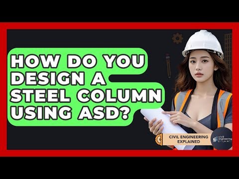 How Do You Design A Steel Column Using ASD? - Civil Engineering Explained