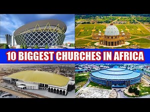 The 10 Largest Churches in Africa 2025