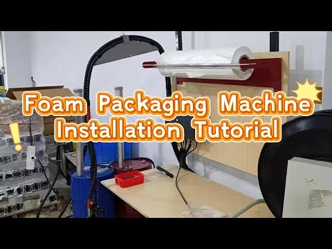 Foam Packaging Machine Installation Tutorial