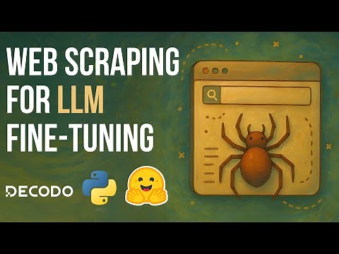 Web Scraping for LLM Fine-Tuning: Build Custom AI Models with Your Own Data (Decodo, Python)