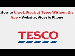 How to Check Stock at Tesco Without the App – Website, Store & Phone