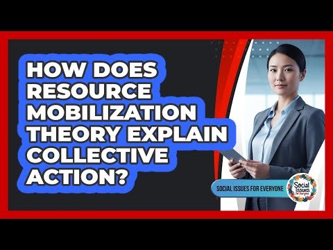 How Does Resource Mobilization Theory Explain Collective Action?