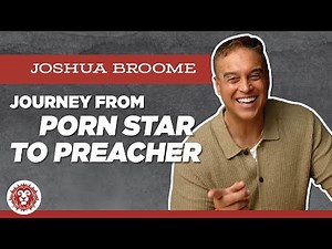 Journey from Porn Star to Preacher with Joshua Broome